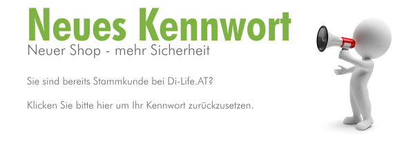 Neues Kennwort, Neuer Shop - mehr Sicherheit. Sie sind bereits Stammkunde bei Di-Life.AT? Klicken Sie bitte hier um Ihr Kennwort zurücksetzen.